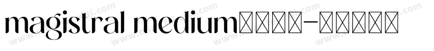 magistral medium字体下载字体转换